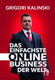 Das einfachste Online-Business der Welt Kalinski, Grigori 9783989351721