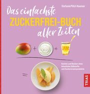 Das einfachste Zuckerfrei-Buch aller Zeiten Pölzl-Huemer, Stefanie 9783432118444