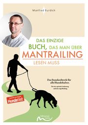 Das einzige Buch, das man über Mantrailing lesen muss Burdich, Manfred 9783910503144
