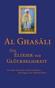Das Elixier der Glückseligkeit Al-Ghasâli 9783737410199