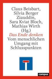 Das Ende denken Claus Beisbart/Silvia Berger Ziauddin/Sara Kviat Bloch u a 9783593519203