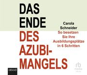 Das Ende des Azubimangels Schneider, Carola 9783987851957