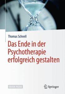 Das Ende in der Psychotherapie erfolgreich gestalten Schnell, Thomas (Prof. Dr. Dr.) 9783662548448