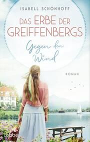 Das Erbe der Greiffenbergs - Gegen den Wind Schönhoff, Isabell 9783785728451