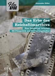 Das Erbe des Reichsfilmarchivs Zöller, Alexander 9783967075564