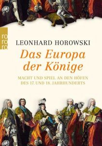 Das Europa der Könige Horowski, Leonhard 9783499629136