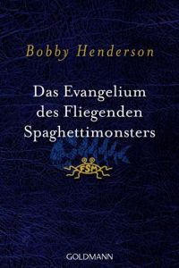 Das Evangelium des fliegenden Spaghettimonsters Henderson, Bobby 9783442542628