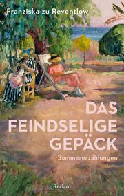 Das feindselige Gepäck Reventlow, Franziska zu 9783150143766