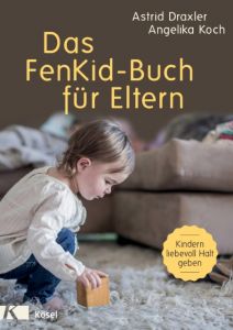 Das FenKid-Buch für Eltern Draxler, Astrid/Koch, Angelika 9783466310876