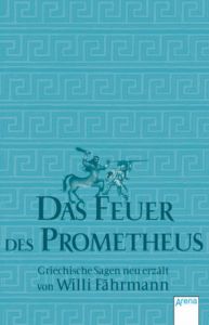 Das Feuer des Prometheus Fährmann, Willi 9783401502236