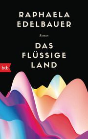 Das flüssige Land Edelbauer, Raphaela 9783442770090