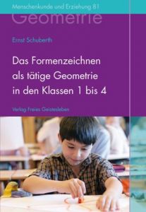 Das Formenzeichnen als tätige Geometrie in den Klassen 1 bis 4 Schuberth, Ernst/Embrey-Stine, Laura 9783772525810