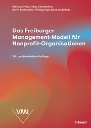 Das Freiburger Management-Modell für Nonprofit-Organisationen Gmür, Markus/Lichtsteiner, Hans/Stuhlmann, Karin u a 9783258083353