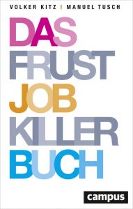 Das Frustjobkillerbuch Kitz, Volker (Dr.)/Tusch, Manuel (Prof. Dr.) 9783593509259