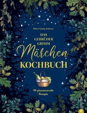 Das Gebrüder Grimm Märchen Kochbuch Tuesley Anderson, Robert 9783959617420