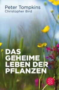 Das geheime Leben der Pflanzen Tompkins, Peter/Bird, Christopher 9783596702565