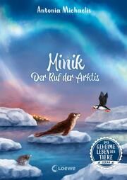 Das geheime Leben der Tiere (Ozean) - Minik - Der Ruf der Arktis Michaelis, Antonia 9783743211711