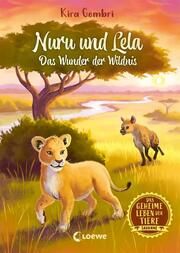 Das geheime Leben der Tiere (Savanne) - Nuru und Lela - Das Wunder der Wildnis Gembri, Kira 9783743211582