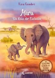Das geheime Leben der Tiere (Savanne) - Maru - Die Reise der Elefanten Gembri, Kira 9783743211599