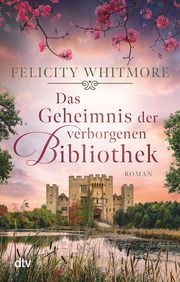 Das Geheimnis der verborgenen Bibliothek Whitmore, Felicity 9783423220071