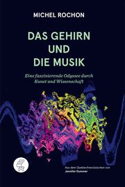 Das Gehirn und die Musik Rochon, Michel 9783905574364