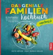 Das geniale Familienkochbuch vegetarisch Gätjen, Edith/Keller, Markus H 9783432110899