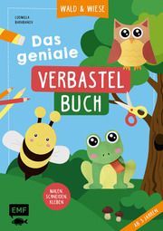 Das geniale Verbastelbuch - Wald und Wiese Barabanov, Ludmilla 9783745915297