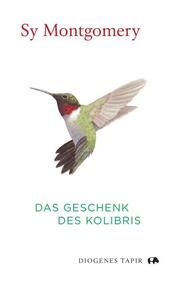 Das Geschenk des Kolibris Montgomery, Sy 9783257071931