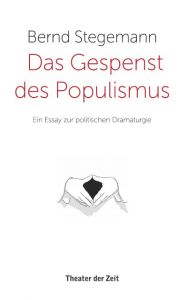 Das Gespenst des Populismus Stegemann, Bernd 9783957490971