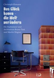 Das Glück bauen - die Welt verändern Ehmann, Christoph 9783801206260