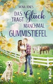 Das Glück trägt manchmal Gummistiefel Jones, Mona 9783492505758