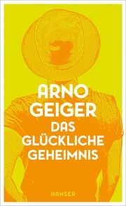 Das glückliche Geheimnis Geiger, Arno 9783446276178