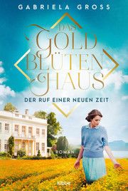 Das Goldblütenhaus - Der Ruf einer neuen Zeit Groß, Gabriela 9783404184934
