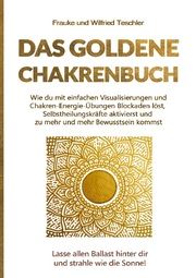Das goldene Chakrenbuch Teschler, Frauke/Teschler, Wilfried 9783754619254