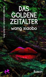 Das Goldene Zeitalter Xiaobo, Wang 9783751809887