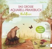 Das große Aquarell-Praxisbuch Fox, Dana 9783838837321