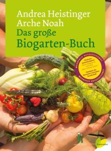 Das große Biogarten-Buch Heistinger, Andrea/Arche Noah, Arche 9783706625166