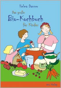 Das große Bio-Kochbuch für Kinder Danner, Helma 9783891891926