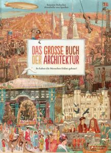 Das große Buch der Architektur Rebscher, Susanne/Sperber, Annabelle von 9783791373003