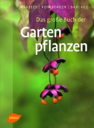 Das große Buch der Gartenpflanzen Bärtels, Andreas/Berger, Frank Michael von/Barlage, Andreas 9783800178346