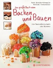 Das große Buch vom Backen und Bauen Kreider-Stempfle, Ruth/Frensemeier, Bettina 9783836961981