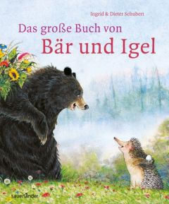 Das große Buch von Bär und Igel Schubert, Ingrid/Schubert, Dieter 9783737367035