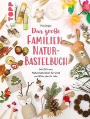 Das große Familien-Natur-Bastelbuch Deges, Pia 9783735851925