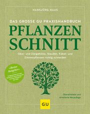 Das große GU Praxishandbuch Pflanzenschnitt Haas, Hansjörg 9783833889639