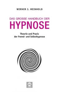 Das große Handbuch der Hypnose Meinhold, Werner J 9783945695388