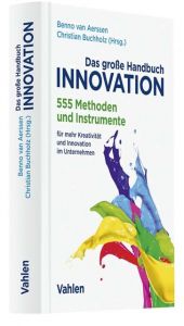 Das große Handbuch Innovation Benno van Aerssen/Christian Buchholz/Nicolas Burkhardt u a 9783800656837