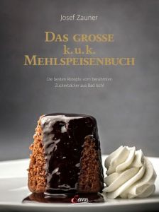 Das große k. u. k. Mehlspeisenbuch Zauner, Josef/Korda, Uschi 9783710401466