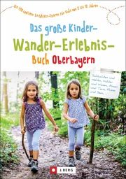 Das große Kinder-Wander-Erlebnis-Buch Oberbayern Schneider, Christian/Lurz, Dominique/Theml, Robert u a 9783862467778