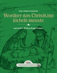 Das große kleine Buch: Worüber das Christkind lächeln mußte Waggerl, Karl Heinrich 9783710401176
