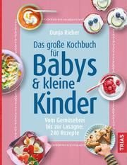 Das große Kochbuch für Babys & kleine Kinder Rieber, Dunja 9783432110226